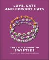 Love, Cats And Cowboy Hats: The Little Guide To Swifties