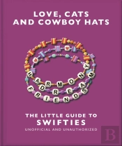 Love, Cats And Cowboy Hats: The Little Guide To Swifties