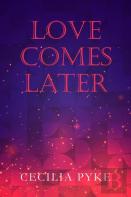 Love Comes Later