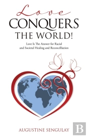 Love Conquers The World!: Love Is The An