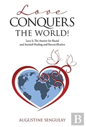 Love Conquers The World!: Love Is The An