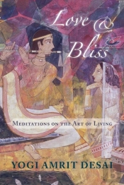 Love & Bliss: Meditations On The Art Of Living
