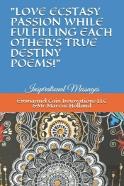 'Love Ecstasy Passion While Fulfilling Each Other'S One True Destiny Poems!'