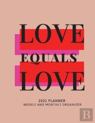 Love Equals Love 2021 Planner Weekly And Monthly Organizer