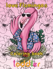 Love Flamingos Coloring Book Toddler