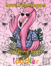 Love Flamingos Coloring Book Toddler