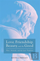 Love Friendship Beauty And The Good