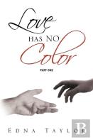 Love Has No Color Part One