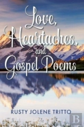 Love, Heartaches, And Gospel Poems