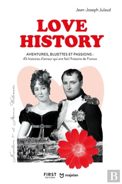 Bertrand.pt - Love History : Aventures, Bluettes Et Passions : 45 Histoires D'Amour Qui Ont Fait L'Histoire De France