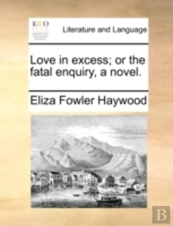 Bertrand.pt - Love In Excess; Or The Fatal Enquiry, A
