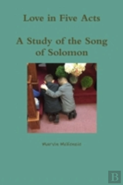 Bertrand.pt - Love In Five Acts; A Study Of The Song Of Solomon