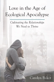 Love In The Age Of Ecological Apocalypse