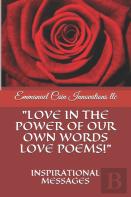 ''Love In The Power Of Our Own Words Love Poems!''