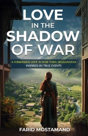 Love In The Shadow Of War. A Forbidden Love In War-Torn Afghanistan