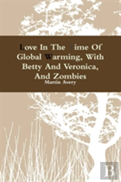 Love In The Time Of Global Warming, With Betty And Veronica, And Zombies