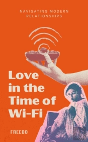 Love In The Time Of Wi-Fi: The Modern Dating Survival Guide For Real Connection