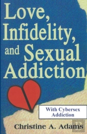 Love, Infidelity, And Sexual Addiction