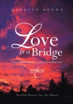 Bertrand.pt - Love Is A Bridge: Even Death Cannot Keep Loving Hearts Apart