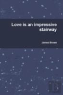 Love Is An Impressive Stairway
