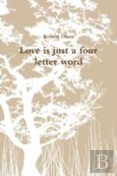 Love Is Just A Four Letter Word