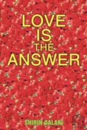 Love Is The Answer: Living In Abundant Heart