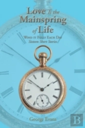 Love Is The Mainspring Of Life: Wind It