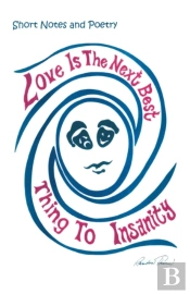 Love Is The Next Best Thing To Insanity