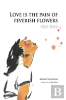 Love Is The Pain Of Feverish Flowers
