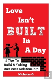 Love Isn'T Built In A Day: 36 Tips To Bu