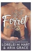 Love Isn'T Ferret All