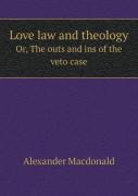 Love Law And Theology Or, The Outs And Ins Of The Veto Case