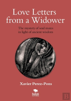 Bertrand.pt - Love Letters From A Widower. The Mystery Of Soul Mates In Light Of Ancient Wisdom