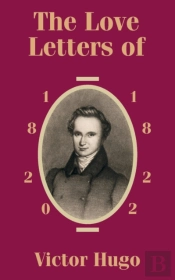 Love Letters Of Victor Hugo 1820 - 1822, The