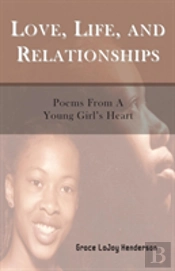 Love, Life And Relationships: Poems From A Young Girl'S Heart