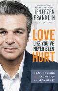 Love Like You`Ve Never Been Hurt Â€“ Hope, Healing And The Power Of An Open Heart