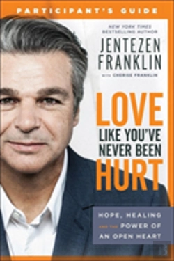 Bertrand.pt - Love Like You`Ve Never Been Hurt Participant`S G Â€“ Hope, Healing And The Power Of An Open Heart