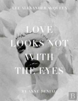 Bertrand.pt - Love Looks Not With The Eyes: Thirteen Years With Lee Alexander Mcqueen