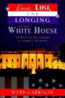 Love, Lust, And Longing In The White House
