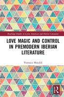 Love Magic And Control In Premodern Iberian Literature
