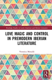 Love Magic And Control In Premodern Iberian Literature
