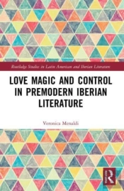 Love Magic And Control In Premodern Iberian Literature