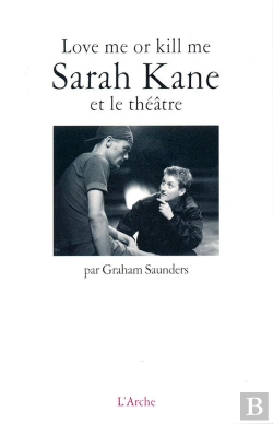 Bertrand.pt - Love Me Or Kill Me : Sarah Kane Et Le Théâtre