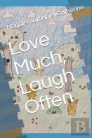 Love Much, Laugh Often