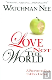 Love Not The World