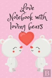 Love Notebook With Loving Bears