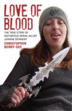 Bertrand.pt - Love Of Blood - The True Story Of Notorious Serial Killer Joanne Dennehy
