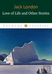 Love Of Life And Other Stories