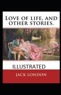 Love Of Life & Other Stories Illustrated