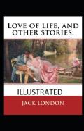 Love Of Life & Other Stories Illustrated